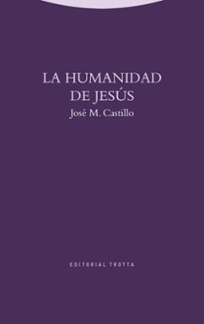 la humanidad de jesus-jose maria castillo-9788498796315