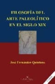 filosofia del arte paleolitico en el siglo xix-jose fernandez quintano-9788498864915
