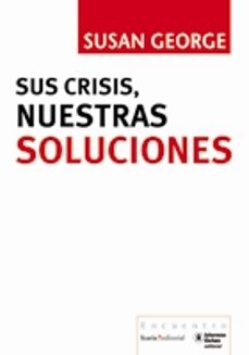 sus crisis, nuestras soluciones (3ª ed)-susan george-9788498882315