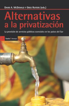 alternativas a la privatizacion-david a. mcdonald-greg ruiters-9788498884715