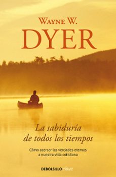 la sabiduria de todos los tiempos-wayne w. dyer-9788499084015