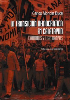 la transicion democratica en calatayud: cambios y esperanzas-carlos moncin duce-9788499114415