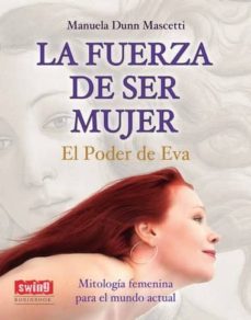 la fuerza de ser mujer: el poder de eva-manuela dunn maschetti-9788499173115