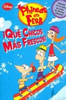 ¡que chicos mas frescos! phineas y ferb-9788499512815