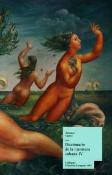 diccionario de la literatura cubana iv (ebook)-9788499539515