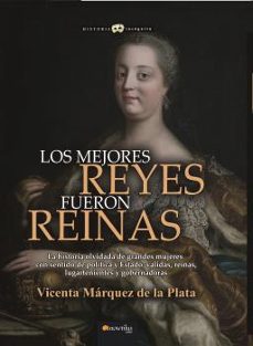 los mejores reyes fueron reinas-vicenta marquez de la plata-9788499679815