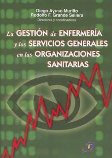 la gestion de enfermeria y los servicios generales en las organizaciones sanitarias (ebook)-diego ayuso murillo-rodolfo grande sellera-9788499691015