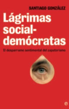 lagrimas socialdemocratas (ebook)-santiago gonzalez-9788499706115