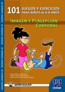 101 ejercicios y juegos de imagen y percepcion corporal para niños de 6 a 8 años (ebook)-9788499930015
