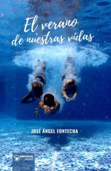 el verano de nuestras vidas-jose angel fontecha-9788499939315