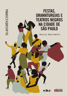 festas, dramaturgias e teatros negros na cidade de so paulo (ebook)-jéssica nascimento-9788528307115
