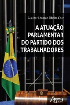 a atuaço parlamentar do partido dos trabalhadores (ebook)-glauber eduardo ribeiro cruz-9788547325015