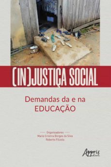 (in)justiça social: demandas da e na educaço (ebook)-maria cristina borges da silva-roberto filizola-9788547334215
