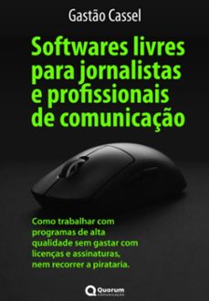 softwares livres para jornalistas e profissionais de comunicaço (ebook)-gastão cassel-9788563190215