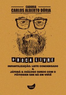 infantilizaço: leite condensado &amp; jatoba &amp; dialogo surdo com o patissier que ha em voce (ebook)-carlos alberto dória-9788567362915