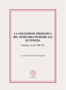 la collezione epigrafica del seminario patriarcale di venezia (secoli xii-xv) (ebook)-9788865123515
