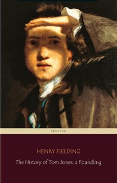 the history of tom jones, a foundling (centaur classics) [the 100 greatest novels of all time - @35] (ebook)-henry fielding-9788892544215