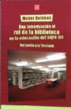 una introduccion al rol de la biblioteca en la educacion del sigl o xxi-mabel kolesas-9789505577415