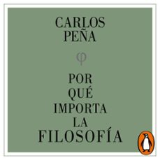 ¿por que importa la filosofia? (audiolibro)-carlos peña-9789569635915