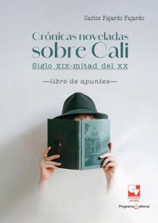 cronicas noveladas sobre cali: siglo xix-mitad del xx (ebook)-carlos fajardo fajardo-9789585071315