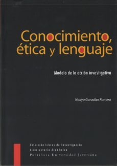 conocimiento, etica y lenguaje-nadya gonzalez romero-9789586839815