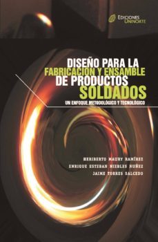 diseño para la fabricacion y ensamble de productos soldados (ebook)-heriberto maury ramirez-enrique esteban niebles nuñez-jaime torres salcedo-9789587419115