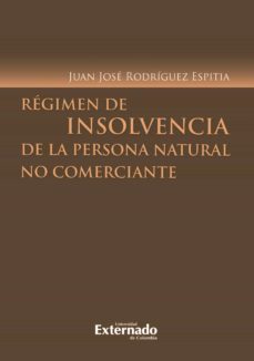 regimen de insolvencia de la persona natural no comerciante (ebook)-juan jose rodriguez espitia-9789587723915