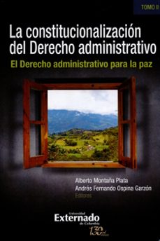 la constitucionalización del derecho administrativo (ebook)-alberto montaña plata-andrés fernando ospina-9789587725315