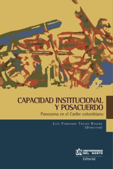 capacidad institucional y posacuerdos (ebook)-luis fernando trejos rosero-9789587891515