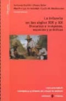 la infancia en los siglos xix y xx: discursos e imagenes, espacio s y practicas-9789689172215