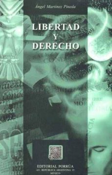 libertad y derecho-angel martinez pineda-9789700733715