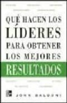 que hacen los lideres para obtener los mejores resultados-jhon baldoni-9789701062715