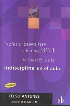 profesor buenito = alumno dificil: la cuestion de la indisciplina-9789871007615