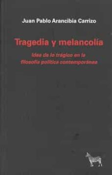tragedia y melancolia-juan pablo arancibia carrizo-9789873621215