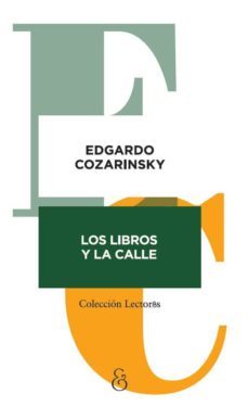 los libros y la calle-edgardo cozarinsky-9789874161215