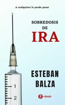 sobredosis de ira (ebook)-esteban balza-9789874781215