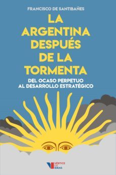 la argentina despues de la tormenta (ebook)-francisco de santibañes-9789874803115