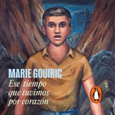 ese tiempo que tuvimos por corazón (audiolibro)-marie gouiric-9789877692815