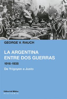la argentina entre dos guerras, 1916-1938 (ebook)-george v. rauch-9789878140315