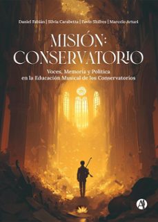 mision: conservatorio (ebook)-daniel fabián-silvia carabetta-favio shifres-9789878768915