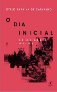 o dia inicial: 25 de abril-otelo saraiva de carvalho-9789896720315