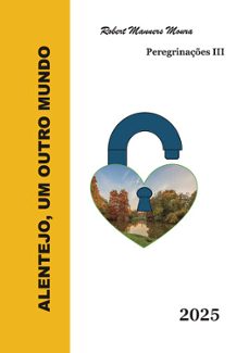 peregrinaçes iii. alentejo, um outro mundo-robert manners moura-9789899152915