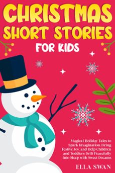 christmas short stories for kids: magical holiday tales to spark imagination, bring festive joy, and help children and toddlers drift peacefully into sleep with sweet dreams (ebook)-9789925387915