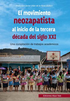 el movimiento neozapatista al inicio de la tercera década del siglo xxi (ebook)-francisco javier ullán de la rosa-9789942098115