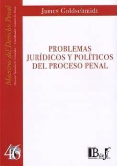 problemas juridicos y politicos del proceso penal-james goldschmidt-9789974708815