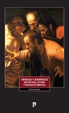 verdad y barroco metafora, ethos y mariachi mental (ebook)-edwin alcara?s-9789978774915