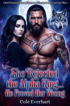 she rejected the alpha king… he proved her wrong-cole everhart-9791224470915