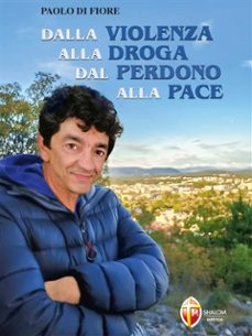 dalla violenza alla droga. dal perdono alla pace (ebook)-9791256390915