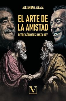 el arte de la amistad: desde sócrates hasta hoy-alejandro alcala-9791370180515