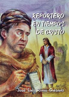Imagen Principal de REPORTERO EN TIEMPOS DE CRISTO
